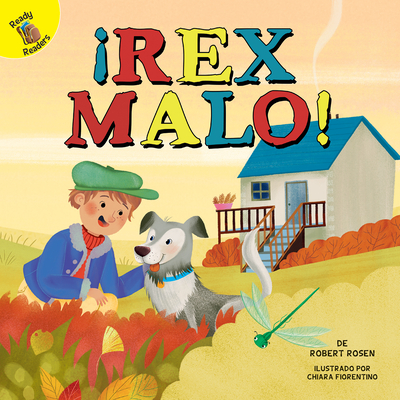 rex Malo!: Bad Rex! - Rosen, Robert, Professor, and Fiorentino, Chiara (Illustrator), and Florentino, Chiara (Illustrator)