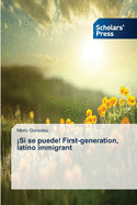 Si se puede! First-generation, latino immigrant