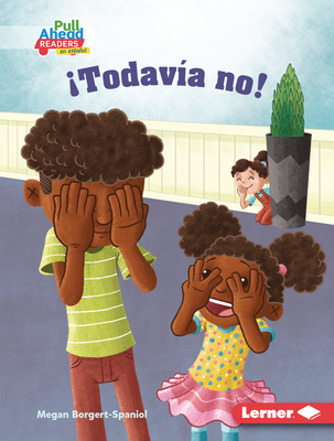 Todav?a No! (Not Yet!) - Borgert-Spaniol, Megan, and Crowther, Jeff (Illustrator)
