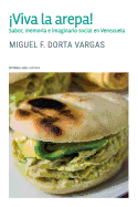 viva La Arepa!: Sabor, Memoria E Imaginario Social En Venezuela