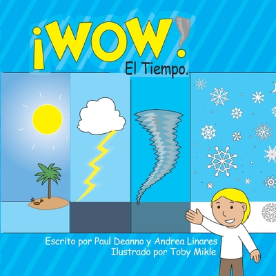 WOW! El Tiempo - Deanno, Paul, and Linares, Andrea, and Mikle, Toby (Illustrator)