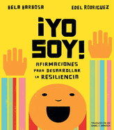 Yo Soy!: Afirmaciones Para Desarrollar La Resiliencia