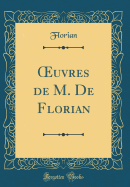 uvres de M. De Florian (Classic Reprint)