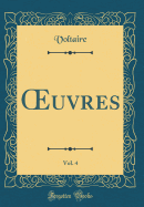 uvres, Vol. 4 (Classic Reprint)