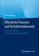 ffentliche Finanzen und Verhaltenskonomik: Zur Psychologie der budgetwirksamen  Staatsttigkeit