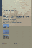 kosystem Wattenmeer / The Wadden Sea Ecosystem: Austausch-, Transport- und Stoffumwandlungsprozesse / Exchange Transport and Transformation Processes