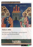 kumenische Theologie, insbesondere ihr Ziel der Kircheneinheit