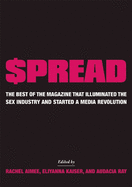 pread: The Best of the Magazine that Illuminated the Sex Industry and Started a Media Revolution