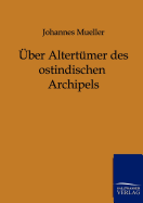 ber Altertmer des ostindischen Archipels