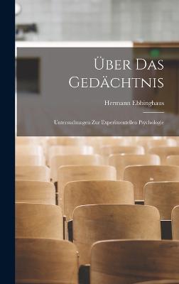 ber Das Gedchtnis: Untersuchungen Zur Experimentellen Psychologie - Ebbinghaus, Hermann