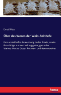 ber das Wesen der Wein-Reinhefe: Ihre vorteilhafte Anwendung in der Praxis, sowie Ratschlge zur Herstellung guter, gesunder Weine, Moste, Obst-, Rosinen- und Beerenweine