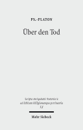 ber den Tod - Ps.-Platon, and Erler, Michael (Editor), and Feldmeier, Reinhard (Editor)