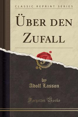 ber Den Zufall (Classic Reprint) - Lasson, Adolf