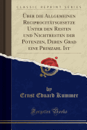 ber Die Allgemeinen Reciprocittsgesetze Unter Den Resten Und Nichtresten Der Potenzen, Deren Grad Eine Primzahl Ist (Classic Reprint)