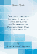 ber die Allgemeinen Reciprocittsgesetze Unter den Resten und Nichtresten der Potenzen, Deren Grad eine Primzahl Ist (Classic Reprint)