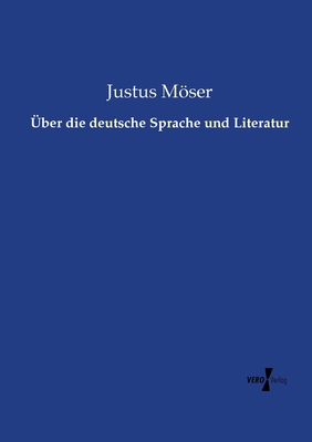 ber die deutsche Sprache und Literatur - Mser, Justus