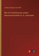 ber die Entwicklung der exakten Naturwissenschaften im 19. Jahrhundert