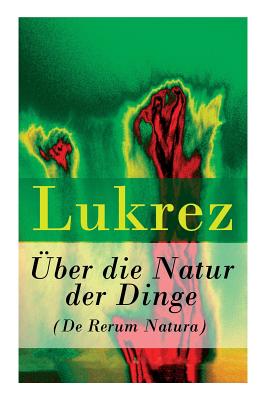 ber die Natur der Dinge (De Rerum Natura) - Lukrez, and Diels, Hermann