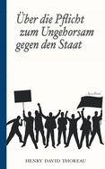 ber die Pflicht zum Ungehorsam gegen den Staat (Civil Disobedience): Vollstndige deutsche Ausgabe