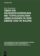 ber Die Rnderzuordnung Bei Topologischen Abbildungen in Der Ebene Und Im Raume