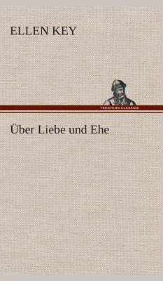 ber Liebe und Ehe - Key, Ellen