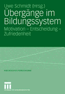 bergnge im Bildungssystem: Motivation - Entscheidung - Zufriedenheit