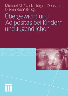 bergewicht und Adipositas bei Kindern und Jugendlichen - Zwick, Michael (Editor), and Deuschle, Jrgen (Editor), and Renn, Ortwin (Editor)