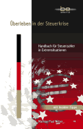 berleben in der Steuerkrise: Handbuch fr Steuerzahler in Extremsituationen