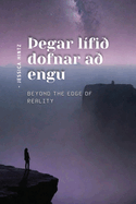 egar lfi dofnar a engu: Beyond the Edge of Reality