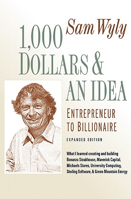 1,000 Dollars and an Idea: Entrepreneur to Billionaire - Wyly, Sam