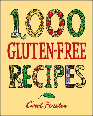 1,000 Gluten-Free Recipes - Fenster, Carol, PH.D.