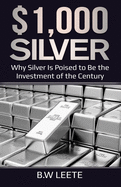 $1,000 Silver: Why SIlver Is Poised To Be The Investment Of The Century