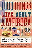 1,000 Things to Love about America: Celebrating the Reasons We're Proud to Call the U.S.A. Home