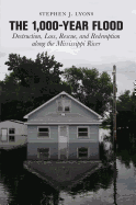 1,000-Year Flood: Destruction, Loss, Rescue, and Redemption Along the Mississippi River