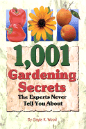 1,001 Gardening Secrets the Experts Never Tell You - Wood, Gayle K