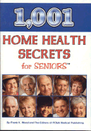 1,001 Home Health Secrets for Seniors - Editors of FC&A, and Wood, Frank K
