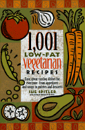 1,001 Low-Fat Vegetarian Recipes: Easy, Great-Tasting Dishes for Everyone--From Appetizers and Soups to Entrees and Desserts