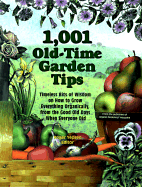 1,001 old-time garden tips : timeless bits of wisdom on how to grow everything organically, from the good old days when everyone did