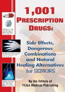 1,001 Prescription Drugs: Side Effects, Dangerous Combinations, and Natural Healing Alternatives for Seniors