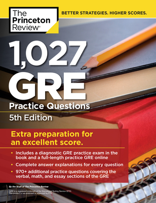 1,027 GRE Practice Questions, 5th Edition: GRE Prep for an Excellent Score - The Princeton Review