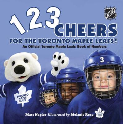 1, 2, 3 Cheers for the Toronto Maple Leafs!: An Official Toronto Maple Leafs Book of Numbers - Napier, Matt