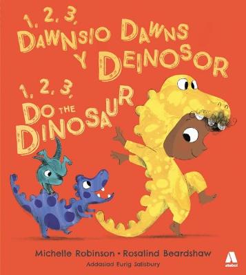 1, 2, 3, Dawnsio Dawns y Deinosor / 1, 2, 3, Do the Dinosaur - Robinson, Michelle, and Salisbury, Eurig (Translated by)