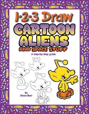 1-2-3 Draw Cartoon Aliens and Other Space Stuff - Barr, Steve