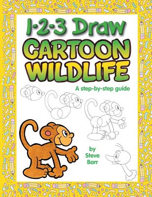 1-2-3 Draw Cartoon Wildlife: A Step-By-Step Guide - Barr, Steve