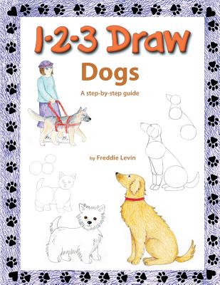 1 2 3 Draw Dogs: A step by step drawing guide - Levin, Freddie