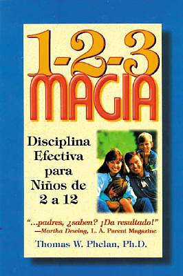 1-2-3 Magia: Disciplina Efectiva Para Ni±os de 2 a 12 - Phelan, Thomas