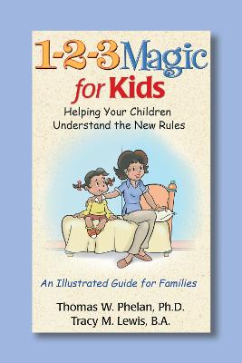 1-2-3 Magic for Kids: Helping Your Kids Understand the New Rules - Phelan, Thomas