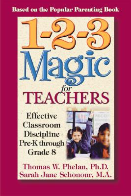 1-2-3 Magic for Teachers: Effective Classroom Discipline Pre-K Through Grade 8 - Phelan, Thomas, and Schonour, Sarah Jane