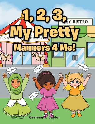 1, 2, 3, My Pretty Manners 4 Me! - Baylor, Gerlean Y