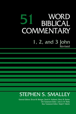 1, 2, and 3 John, Volume 51: Revised Edition 51 - Smalley, Stephen S, Dr., and Metzger, Bruce M (Editor), and Hubbard, David Allen (Editor)